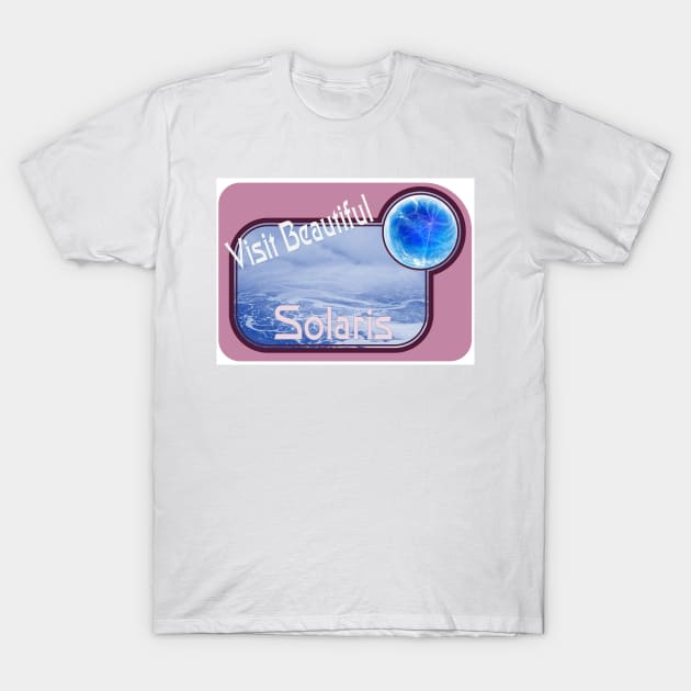 Visit Beautiful Solaris T-Shirt by Starbase79